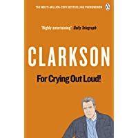 For Crying Out Loud: The World According to Clarkson Volume 3: v. 3 [Idioma Inglés]